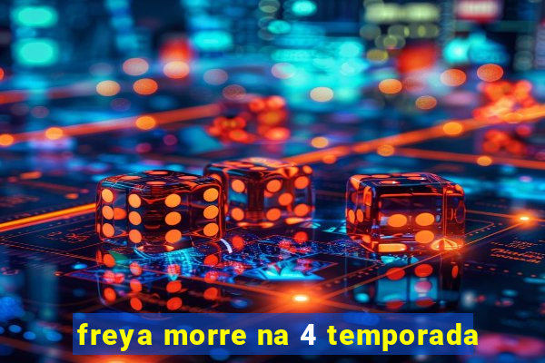 freya morre na 4 temporada